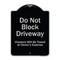 Signmission Designer Series-Do Not Block Driveway Violators Will Towed Owner Expense, 18" L, 24" H, BS-1824-9853 A-DES-BS-1824-9853 - alternate 1